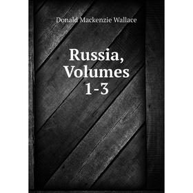 

Книга Russia, Volumes 1-3