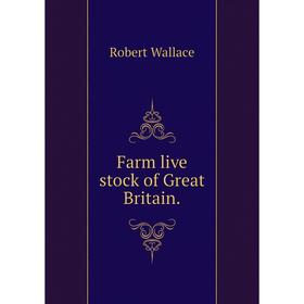 

Книга Farm live stock of Great Britain.