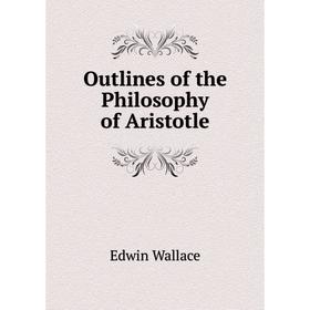 

Книга Outlines of the Philosophy of Aristotle