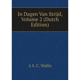 

Книга In Dagen Van Strijd, Volume 2 (Dutch Edition)
