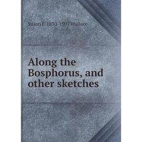 

Книга Along the Bosphorus, and other sketches