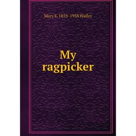 

Книга My ragpicker