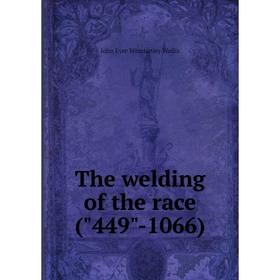 

Книга The welding of the race (449-1066)