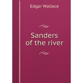

Книга Sanders of the river