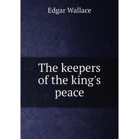 

Книга The keepers of the king's peace