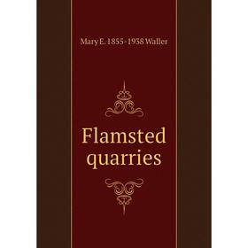 

Книга Flamsted quarries