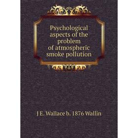 

Книга Psychological aspects of the problem of atmospheric smoke pollution