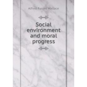 

Книга Social environment and moral progress