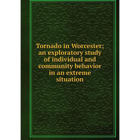 

Книга Tornado in Worcester; an exploratory study of individual and community behavior in an extreme situation