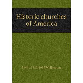 

Книга Historic churches of America