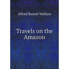 

Книга Travels on the Amazon