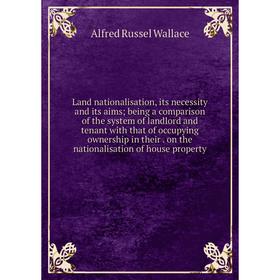 

Книга Land nationalisation, its necessity and its aims; being a comparison of the system of landlord and tenant with that of occupying ownership