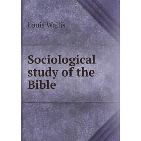 

Книга Sociological study of the Bible
