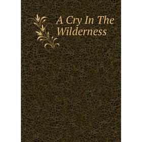 

Книга A Cry In The Wilderness