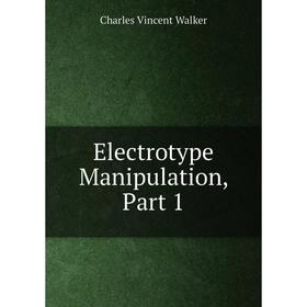 

Книга Electrotype Manipulation, Part 1