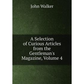 

Книга A Selection of Curious Articles from the Gentleman's Magazine, Volume 4