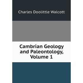 

Книга Cambrian Geology and Paleontology, Volume 1