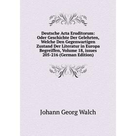 

Книга Deutsche Acta Eruditorum: Oder Geschichte Der Gelehrten, Welche Den Gegenwartigen Zustand Der Literatur in Europa Begreiffen, Volume 18, issues