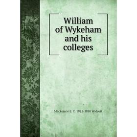 

Книга William of Wykeham and his colleges