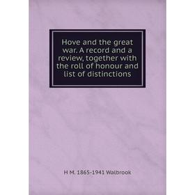 

Книга Hove and the great war. A record and a review, together with the roll of honour and list of distinctions