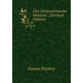 

Книга Das Alexandrinische Museum. (German Edition)