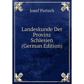 

Книга Landeskunde Der Provinz Schlesien