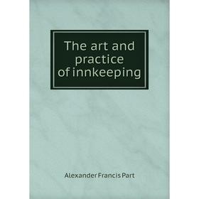 

Книга The art and practice of innkeeping