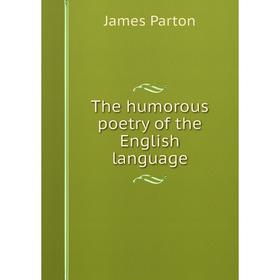 

Книга The humorous poetry of the English language
