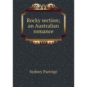 

Книга Rocky section; an Australian romance