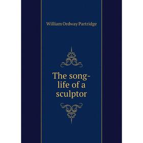 

Книга The song-life of a sculptor
