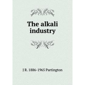 

Книга The alkali industry