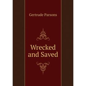 

Книга Wrecked and Saved
