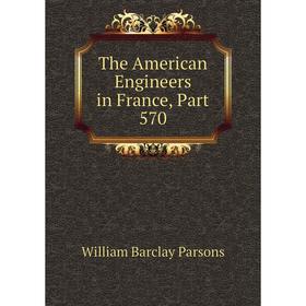 

Книга The American Engineers in France, Part 570