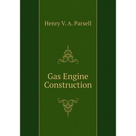 

Книга Gas Engine Construction