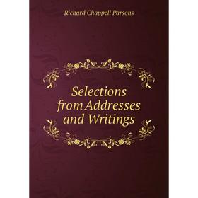 

Книга Selections from Addresses and Writings