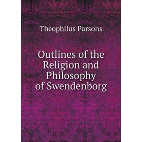 

Книга Outlines of the Religion and Philosophy of Swendenborg