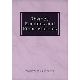 

Книга Rhymes, Rambles and Reminiscences
