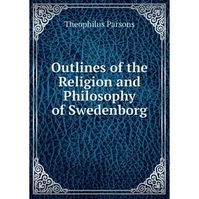 

Книга Outlines of the Religion and Philosophy of Swedenborg