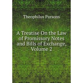 

Книга A Treatise On the Law of Promissory Notes and Bills of Exchange, Volume 2