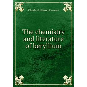 

Книга The chemistry and literature of beryllium