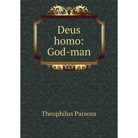 

Книга Deus homo: God-man