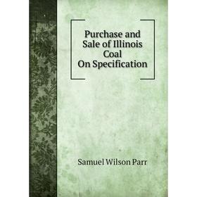 

Книга Purchase and Sale of Illinois Coal On Specification