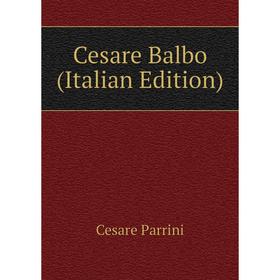 

Книга Cesare Balbo (Italian Edition)