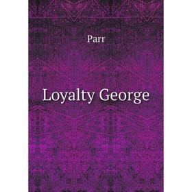 

Книга loyalty George