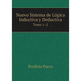 

Книга Nuevo Sistema de Lógica Inductiva y DeductivaTomo 1–2
