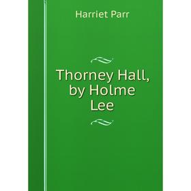 

Книга Thorney Hall, by Holme Lee