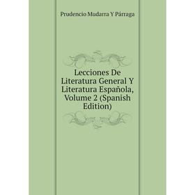 

Книга Lecciones De Literatura General Y Literatura Española, Volume 2