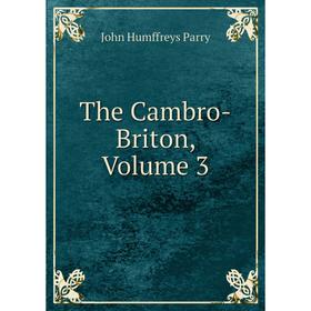 

Книга The Cambro-Briton, Volume 3