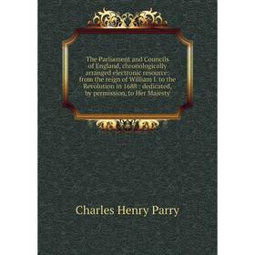 

Книга The Parliament and Councils of England, chronologically arranged electronic resource: from the reign of William I. to the Revolution in 1688: de