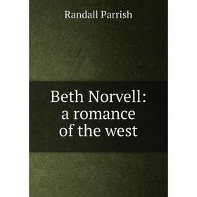 

Книга Beth Norvell: a romance of the west